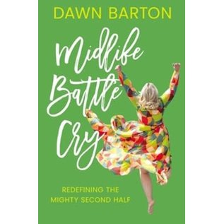 Midlife Battle Cry: Redefining the Mighty Second Half (Dawn Barton), Paperback