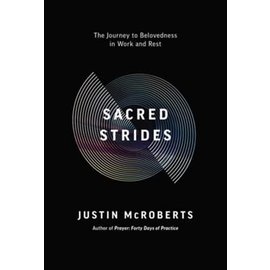 Sacred Strides: The Journey to Belovedness in Work and Rest (Justin McRoberts), Paperback
