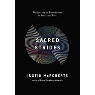 Sacred Strides: The Journey to Belovedness in Work and Rest (Justin McRoberts), Paperback