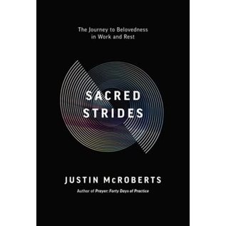 COMING MAY 2023 Sacred Strides: The Journey to Belovedness in Work and Rest (Justin McRoberts), Paperback