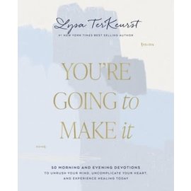 You're Going to Make It: 50 Morning and Evening Devotions to Unrush Your Mind, Uncomplicate Your Heart, and Experience Healing Today (Lysa TerKeurst), Hardcover