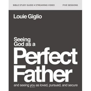 Seeing God as a Perfect Father Study Guide + Streaming Video (Louie Giglio), Paperback