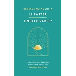 Is Easter Unbelievable?: Four Questions Everyone Should Ask About the Resurrection Story (Rebecca McLaughlin), Paperback