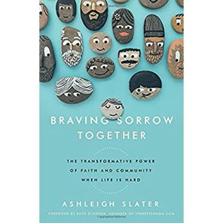 Braving Sorrow Together: The Transformative Power of Faith and Community When Life is Hard (Ashleigh Slater), Paperback