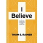 I Believe: A Concise Guide to the Essentials of the Christian Faith (Thom S. Rainer), Hardcover