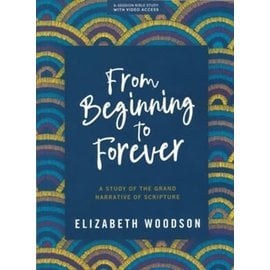From Beginning to Forever Bible Study Book +  Video Access (Elizabeth Woodson), Paperback