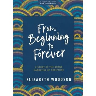 From Beginning to Forever Bible Study Book +  Video Access (Elizabeth Woodson), Paperback