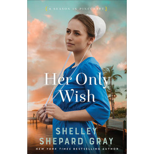COMING SUMMER 2023 A Season in Pinecraft #2: Her Only Wish (Shelley Shepard Gray), Paperback