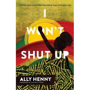 I Won't Shut Up: Finding Your Voice When the World Tries to Silence You (Ally Henny), Hardcover