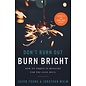 Don't Burn Out, Burn Bright: How to Thrive in Ministry for the Long Haul (Jason Young & Jonathan Malm), Paperback