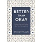 Better Than Okay: Finding Hope and Healing After Your Marriage Ends (Brandi Wilson), Paperback