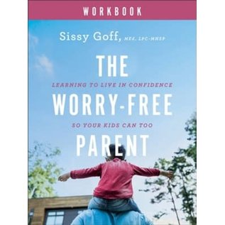 The Worry-Free Parent Workbook: Learning to Live in Confidence So Your Kids Can Too (Sissy Goff), Paperback