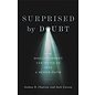 Surprised by Doubt: How Disillusionment Can Invite Us into a Deeper Faith (Joshua D. Chatraw & Jack Carson), Hardcover