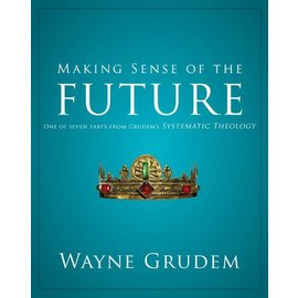 Making Sense of the Future (Wayne Grudem)
