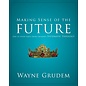 Making Sense of the Future (Wayne Grudem)