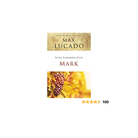 Life Lessons from Mark (Max Lucado)