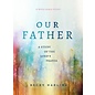 Our Father: A Study of the Lord's Prayer (Becky Harling), Paperback
