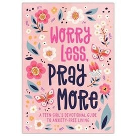 Worry Less, Pray More: A Teen Girl's Devotional Guide to Anxiety-Free Living (JoAnne Simmons), Paperback