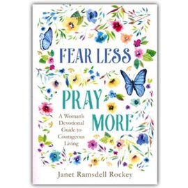 Fear Less, Pray More: A Woman's Devotional Guide to Courageous Living