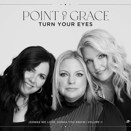CD - Songs We Love, Songs You Know Volume II: Turn Your Eyes (Point of Grace)