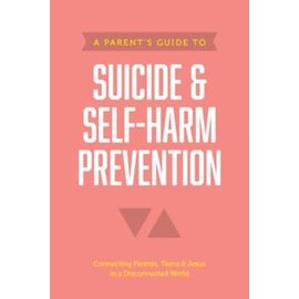 A Parent's Guide to Suicide & Self-Harm Prevention