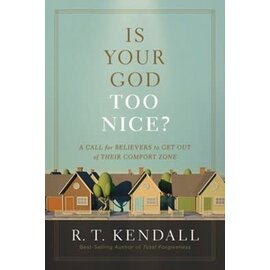 Is Your God Too Nice?: A Call for Believers to Get Out of Their Comfort Zone (R.T. Kendall), Paperback