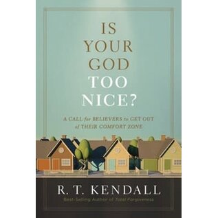 Is Your God Too Nice?: A Call for Believers to Get Out of Their Comfort Zone (R.T. Kendall), Paperback