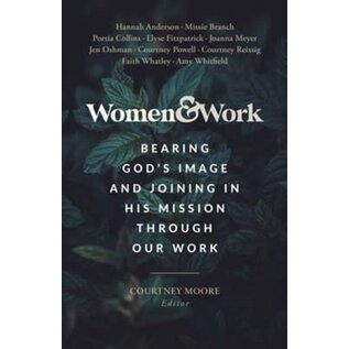 Women & Work: Bearing God's Image and Joining His Mission through Our Work, Paperback