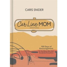 Car Line Mom Devotional: 100 Days of Encouragement for the Mama Who Gets Everybody Everywhere (Caris Snider), Hardcover