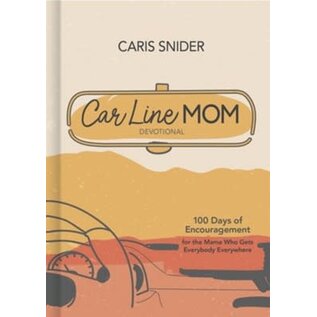 Car Line Mom Devotional: 100 Days of Encouragement for the Mama Who Gets Everybody Everywhere (Caris Snider), Hardcover