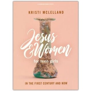Jesus and Women Bible Study Book for Teen Girls: In the First Century and Now (Kristi McLelland), Paperback