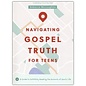 Navigating Gospel Truth Bible Study Book for Teens: A Guide to Faithfully Reading the Accounts of Jesus's Life (Rebecca McLaughlin), Paperback