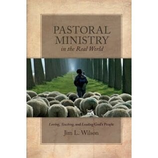 Pastoral Ministry in the Real World: Loving, Teaching, and Leading God's People (Jim L. Wilson), Paperback