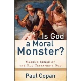 Is God a Moral Monster? Making Sense of the Old Testament God (Paul Copan), Paperback