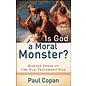 Is God a Moral Monster? Making Sense of the Old Testament God (Paul Copan), Paperback