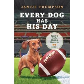 Gone To The Dogs Mysteries #3: Every Dog Has His Day (Janice Thompson), Paperback