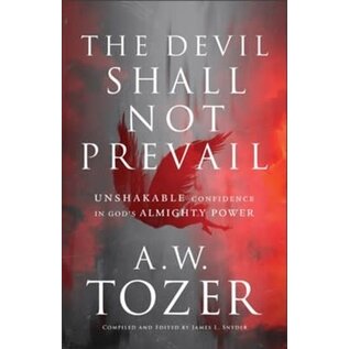 The Devil Shall Not Prevail: Unshakable Confidence in God's Almighty Power (A.W. Tozer), Paperback