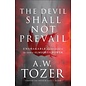 The Devil Shall Not Prevail: Unshakable Confidence in God's Almighty Power (A.W. Tozer), Paperback