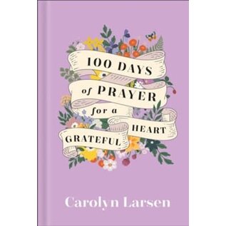 100 Days of Prayer for a Grateful Heart (Carolyn Larsen), Hardcover