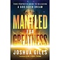 Mantled for Greatness: Your Prophetic Guide to Releasing a God-Sized Dream (Joshua Giles), Paperback