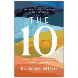 The 10: How to Live and Love in a World That Has Lost Its Way (Dr. Robert Jeffress), Hardcover