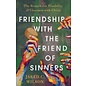 Friendship with the Friend of Sinners: The Remarkable Possibility of Closeness with Christ (Jared C. Wilson), Paperback