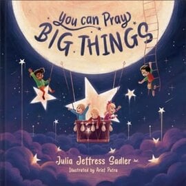 You Can Pray Big Things (Julia Jeffress Sadler), Hardcover