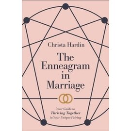 The Enneagram in Marriage: Your Guide to Thriving Together in Your Unique Pairing (Christa Hardin), Paperback