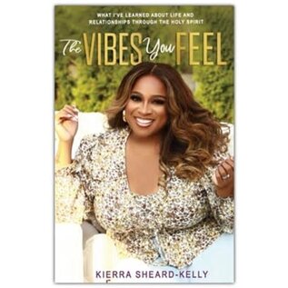 The Vibes You Feel: Listening to What the Holy Spirit Wants for Your Life and Relationships (Kierra Sheard Kelly), Hardcover