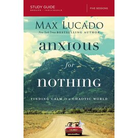 Anxious for Nothing Study Guide (Max Lucado)