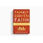 Family Driven Faith: Doing What It Takes to Raise Sons and Daughters Who Walk with God (Voddie Baucham Jr.), Paperback