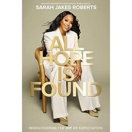 All Hope is Found: Rediscovering the Joy of Expectation (Sarah Jakes Roberts), hardcover