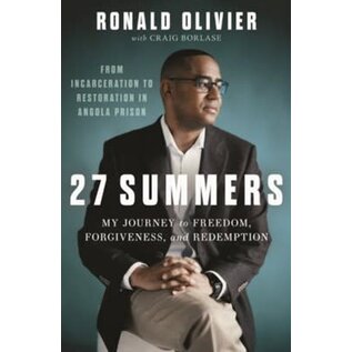 27 Summers: My Journey to Freedom, Forgiveness, and Redemption (Ronald Olivier), Hardcover