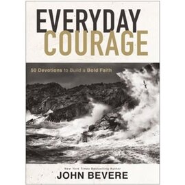 Everyday Courage: 50 Devotions to Build a Bold Faith (John Bevere), Hardcover